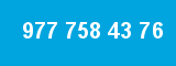 977 758 43 76